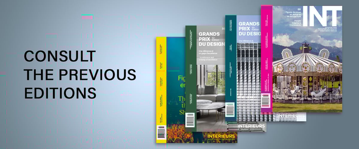 Consult the previous editions of INTÉRIEURS magazine